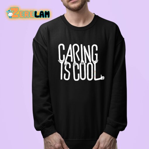 Caring Is Cool Shirt