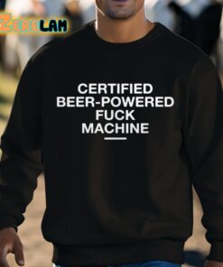 Certified Beer powered Fuck Machine Shirt 3 1