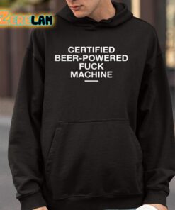 Certified Beer powered Fuck Machine Shirt 4 1