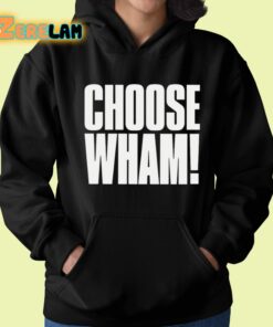 Choose Wham Funny Shirt 22 1