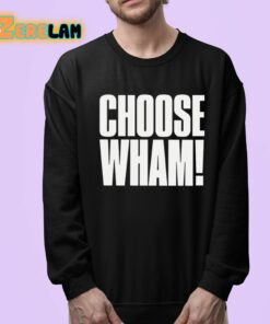 Choose Wham Funny Shirt 24 1