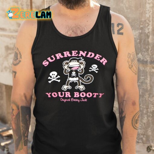 Chrrrysoda Surrender Your Booty Original Bobby Jack Shirt