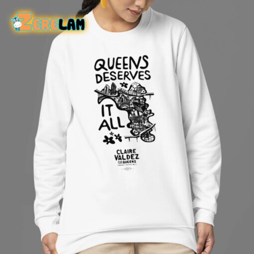 Claire Valdez Queens Deserves It All Shirt