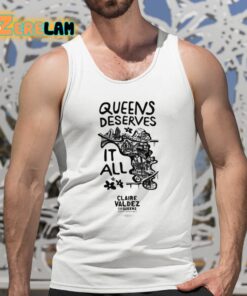 Claire Valdez Queens Deserves It All Shirt 5 1