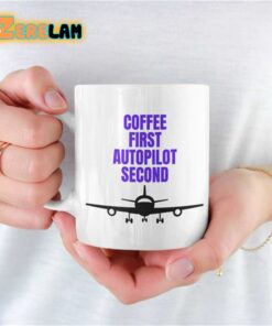 Coffee First Autopilot Second Mug Father Day