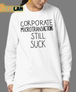 Corporate Microtransactions Still Suck Shirt 24 1