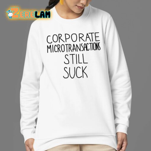 Corporate Microtransactions Still Suck Shirt