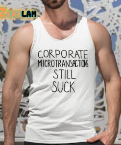 Corporate Microtransactions Still Suck Shirt 5 1