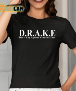 DRAKE Dont Rap Against Kendrick Ever Shirt 2 1