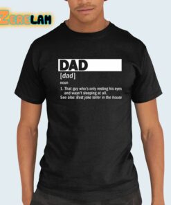 Dad Definition Noun That Guy Whos Only Resting His Eyes Shirt 21 1
