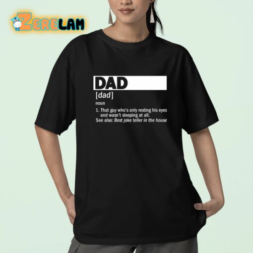 Dad Definition Noun That Guy Who’s Only Resting His Eyes Shirt