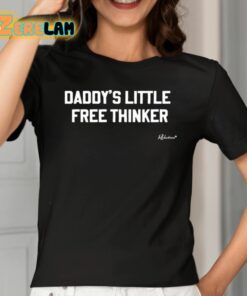 Daddys Little Free Thinker Shirt 2 1