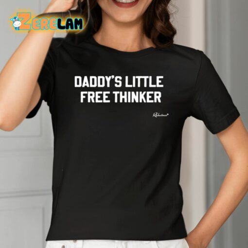 Daddy’s Little Free Thinker Shirt