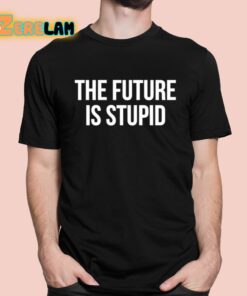 Derek Guy The Future Is Stupid Shirt 1 1