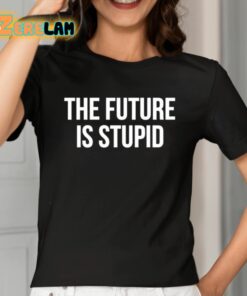 Derek Guy The Future Is Stupid Shirt 2 1