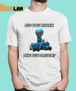 Did You Thank The Bus Driver Shirt 1 1