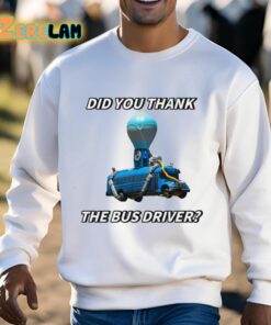 Did You Thank The Bus Driver Shirt 3 1