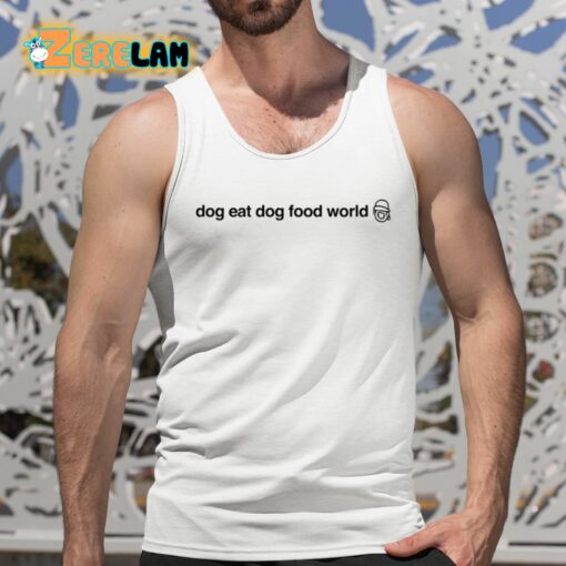 Dog Eat Dog Food World Shirt