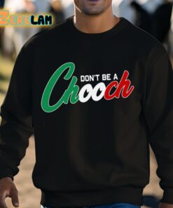 Dont Be A Chooch Shirt 3 1