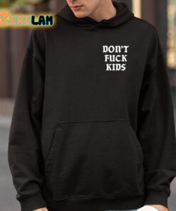 Dont Fuck Kids Assholes Live Forever Shirt 4 1
