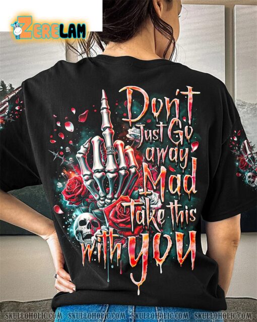 Don’t Just Ho Away mad Take this With You Shirt