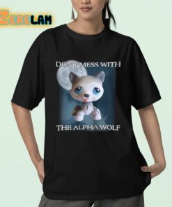 Dont Mess With The Alpha Wolf Shirt 23 1