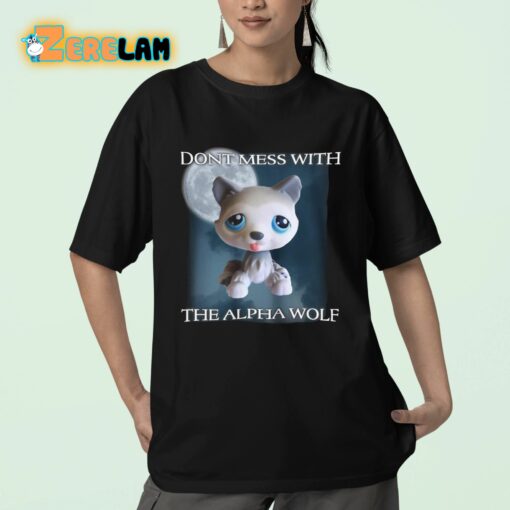 Dont Mess With The Alpha Wolf Shirt