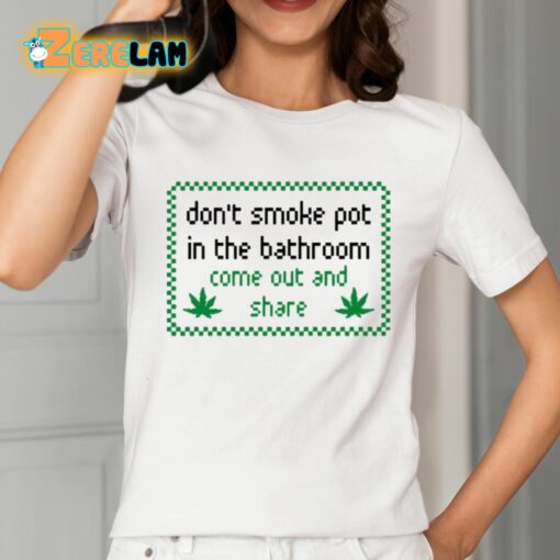 Don’t Smoke In Bathroom Come Out And Share Shirt