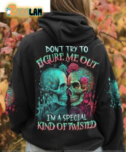 Dont Try To Figure Me Out Im A Special Kind Of Twisted Hoodie 1