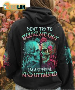 Don’t Try To Figure Me Out Im A Special Kind Of Twisted Hoodie