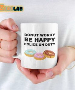 Donut Worry Be Happy Police On Duty Mug
