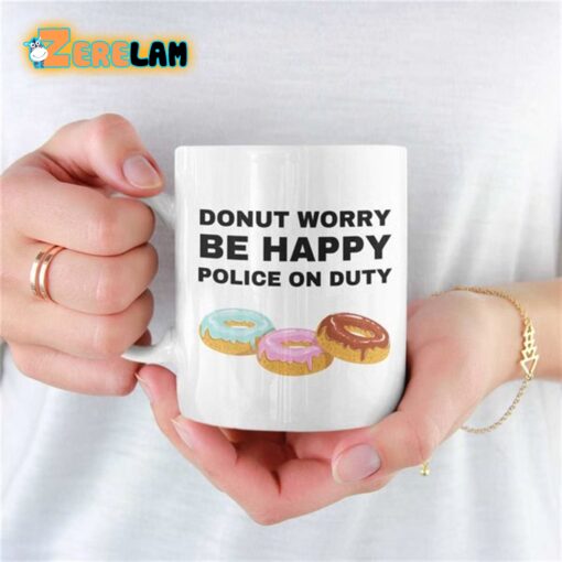 Donut Worry Be Happy Police On Duty Mug