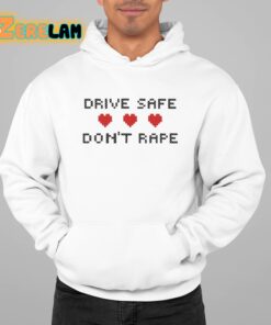 Drive Safe Dont Rape Shirt 22 1