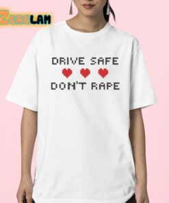 Drive Safe Dont Rape Shirt 23 1