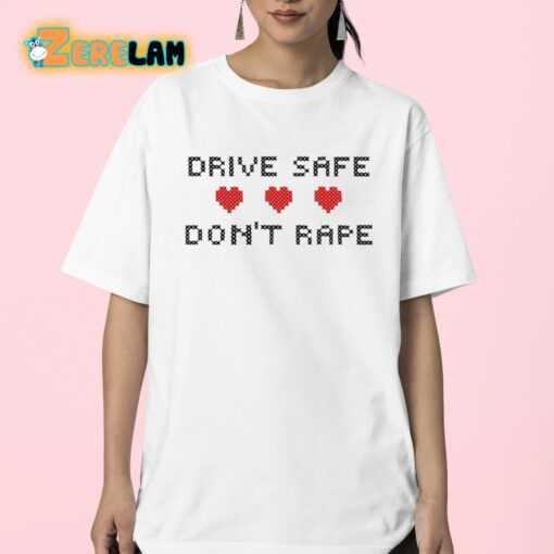 Drive Safe Don’t Rape Shirt