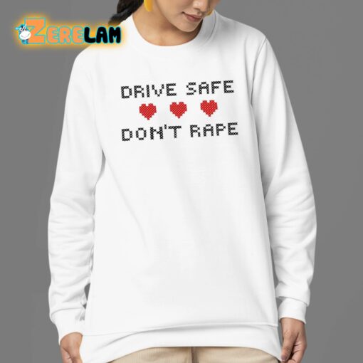 Drive Safe Don’t Rape Shirt