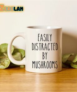 Easily Distracted By Mushrooms Mug Father Day
