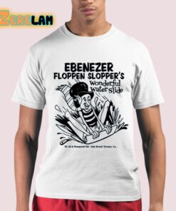 Ebenezer Floppen SlopperS Wonderful Water Slide Shirt 21 1