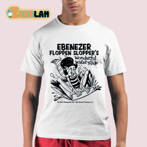 Ebenezer Floppen Slopper’S Wonderful Water Slide Shirt