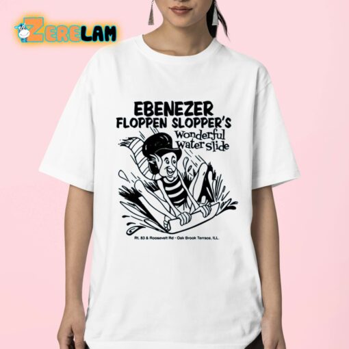 Ebenezer Floppen Slopper’S Wonderful Water Slide Shirt