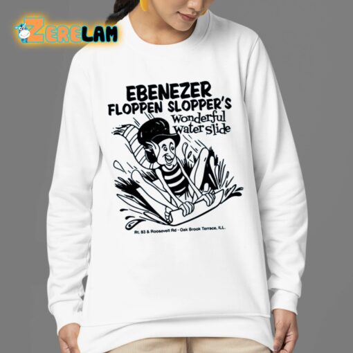 Ebenezer Floppen Slopper’S Wonderful Water Slide Shirt