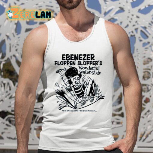 Ebenezer Floppen Slopper’S Wonderful Water Slide Shirt