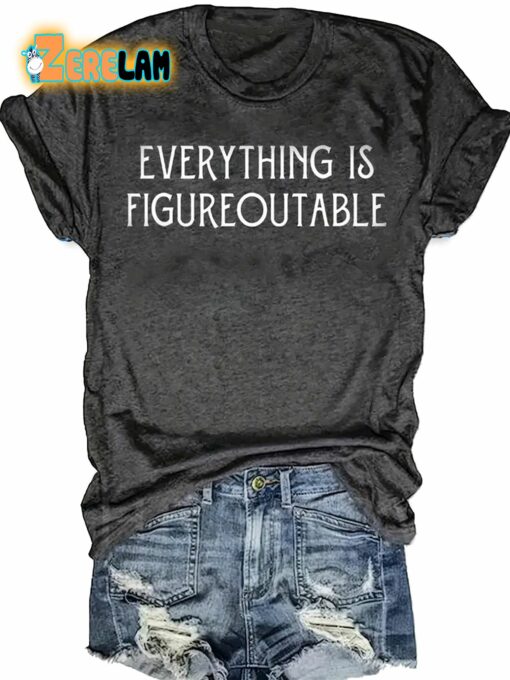 Everything Is Figureoutable T-shirt