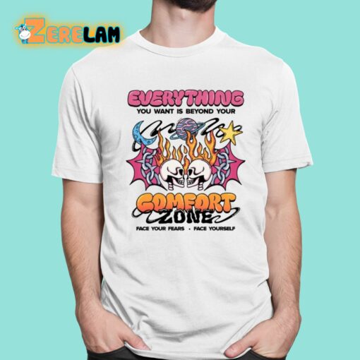 Everything You Want Is Beyond Your Comfort Zone Shirt