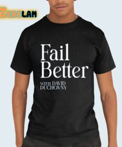 Fail Better With David Duchovny Shirt 21 1