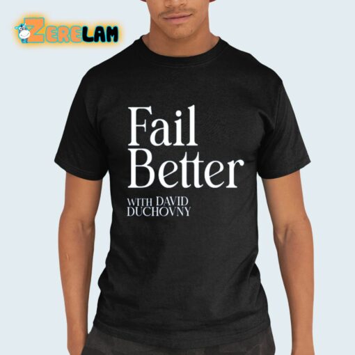 Fail Better With David Duchovny Shirt