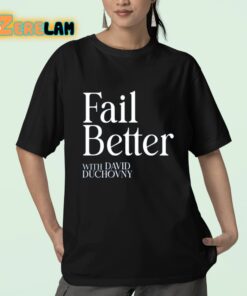 Fail Better With David Duchovny Shirt 23 1