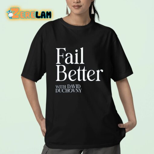 Fail Better With David Duchovny Shirt