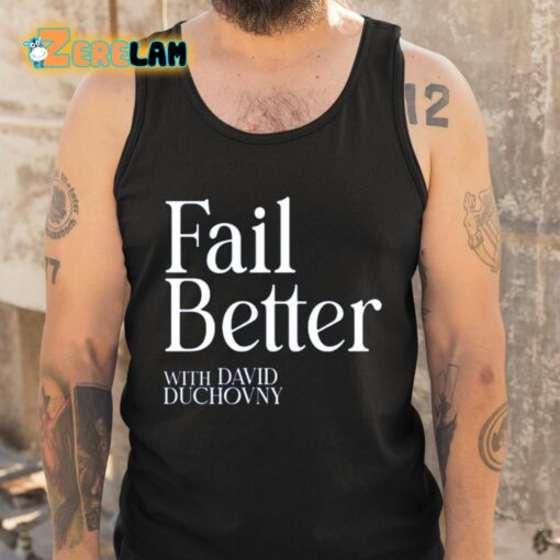 Fail Better With David Duchovny Shirt