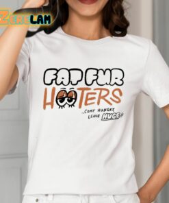 Fap Fur Hooters Come Hungry Leave Huge Shirt 2 1